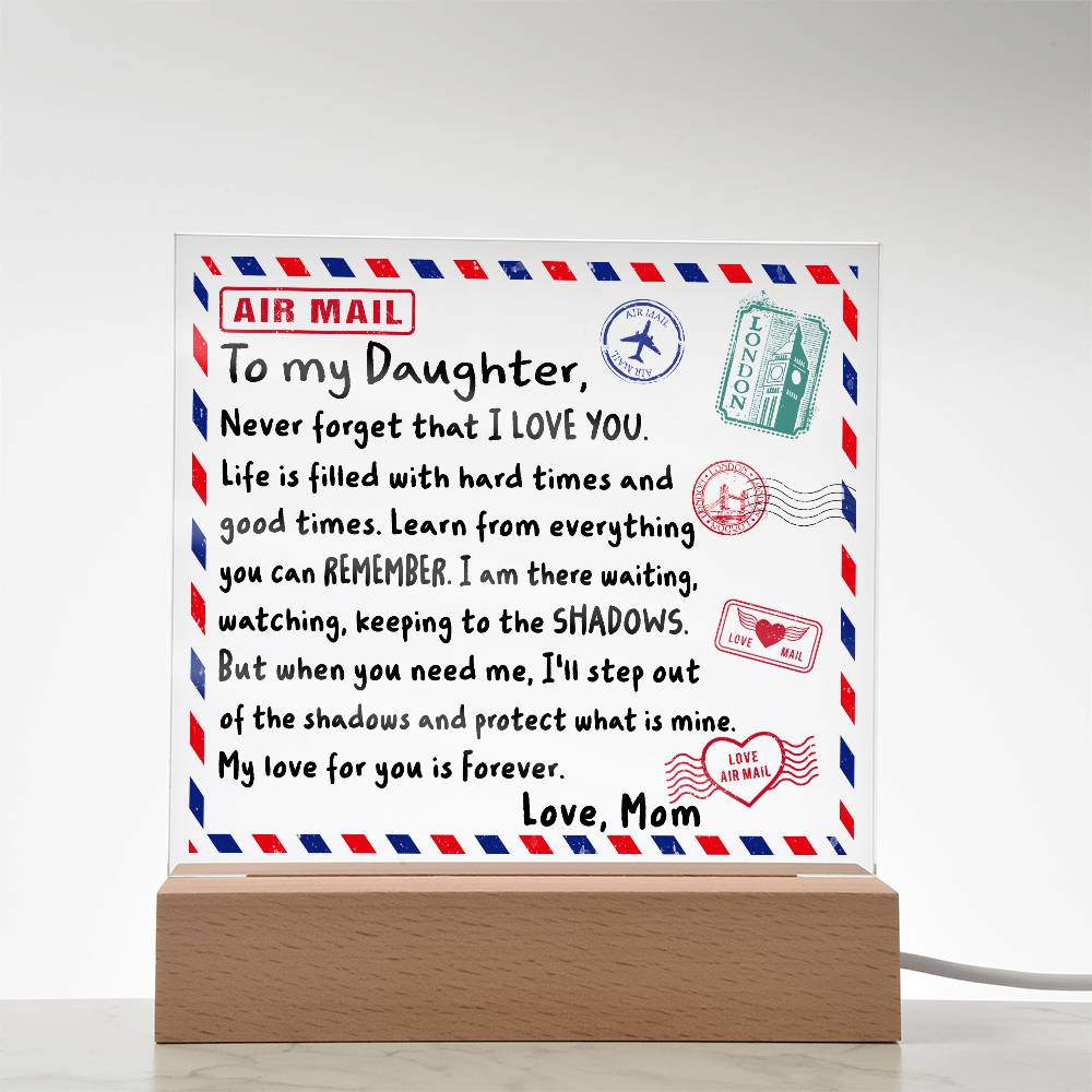 To My Daughter- Never Forget That I LOVE YOU- Acrylic Square Plaque