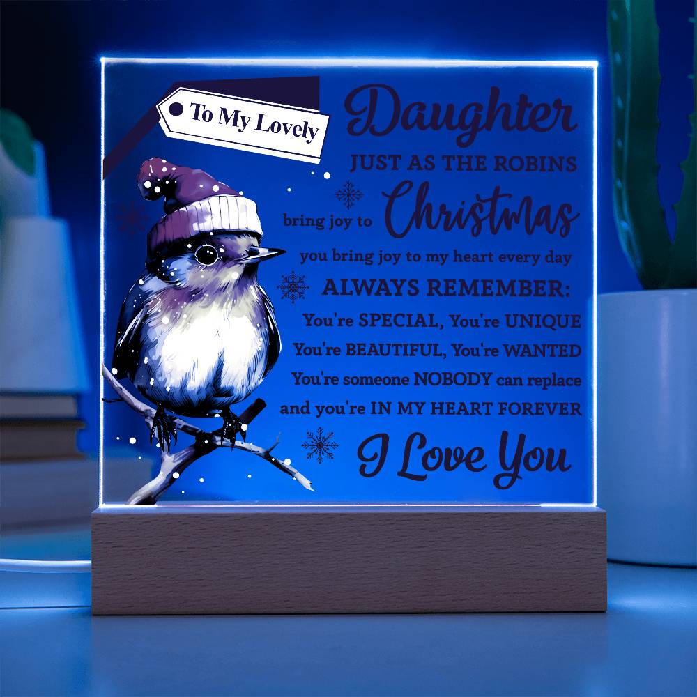 My Lovely Daughter Just  As The Robin- Acrylic  Square Plaque - Gift For Daughter