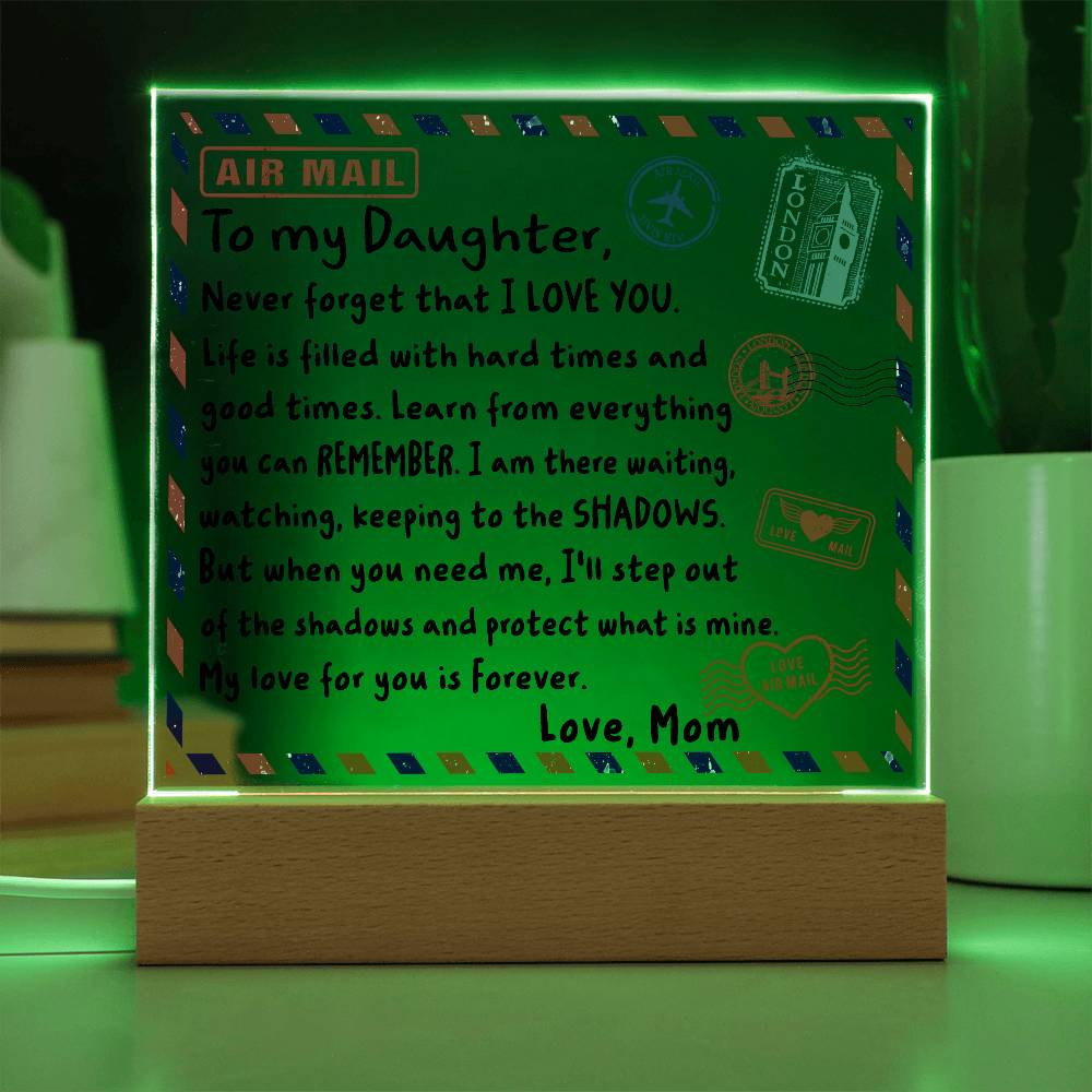 To My Daughter- Never Forget That I LOVE YOU- Acrylic Square Plaque