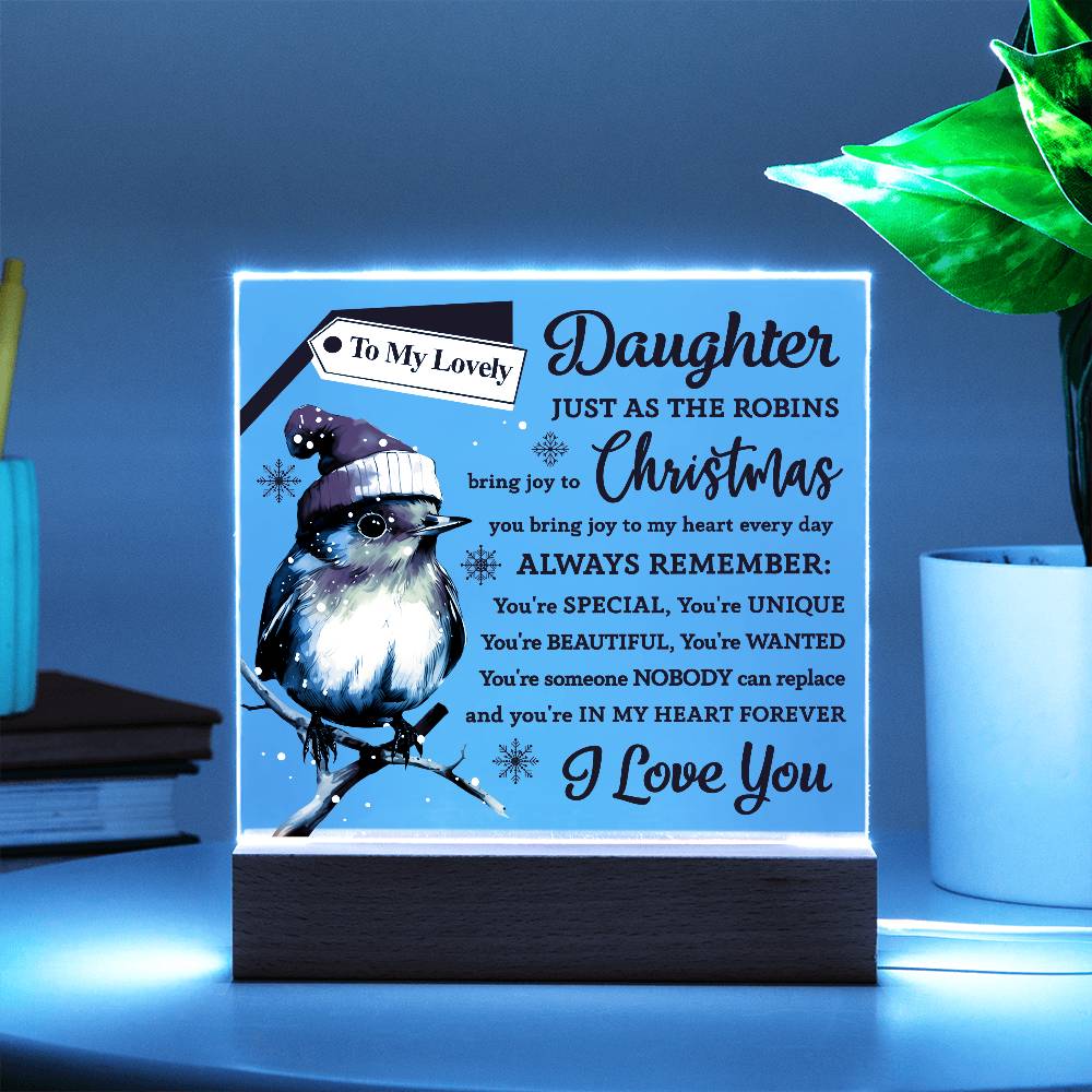 My Lovely Daughter Just  As The Robin- Acrylic  Square Plaque - Gift For Daughter