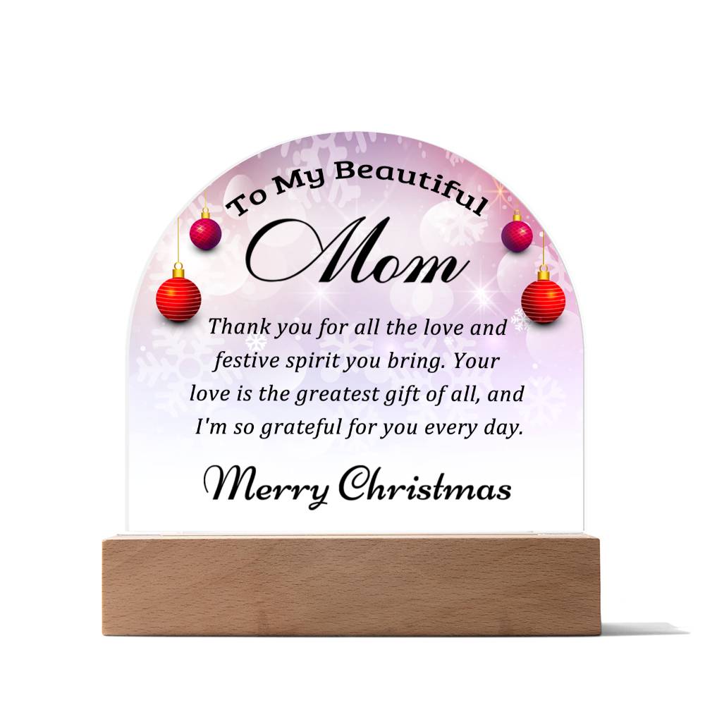 To My Beautiful Mom-Christmas Gift  for Mom-Acrylic  Dome Plaque