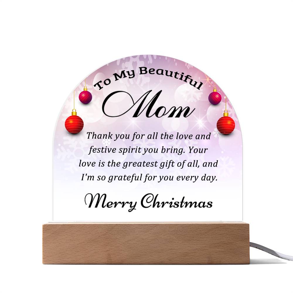 To My Beautiful Mom-Christmas Gift  for Mom-Acrylic  Dome Plaque