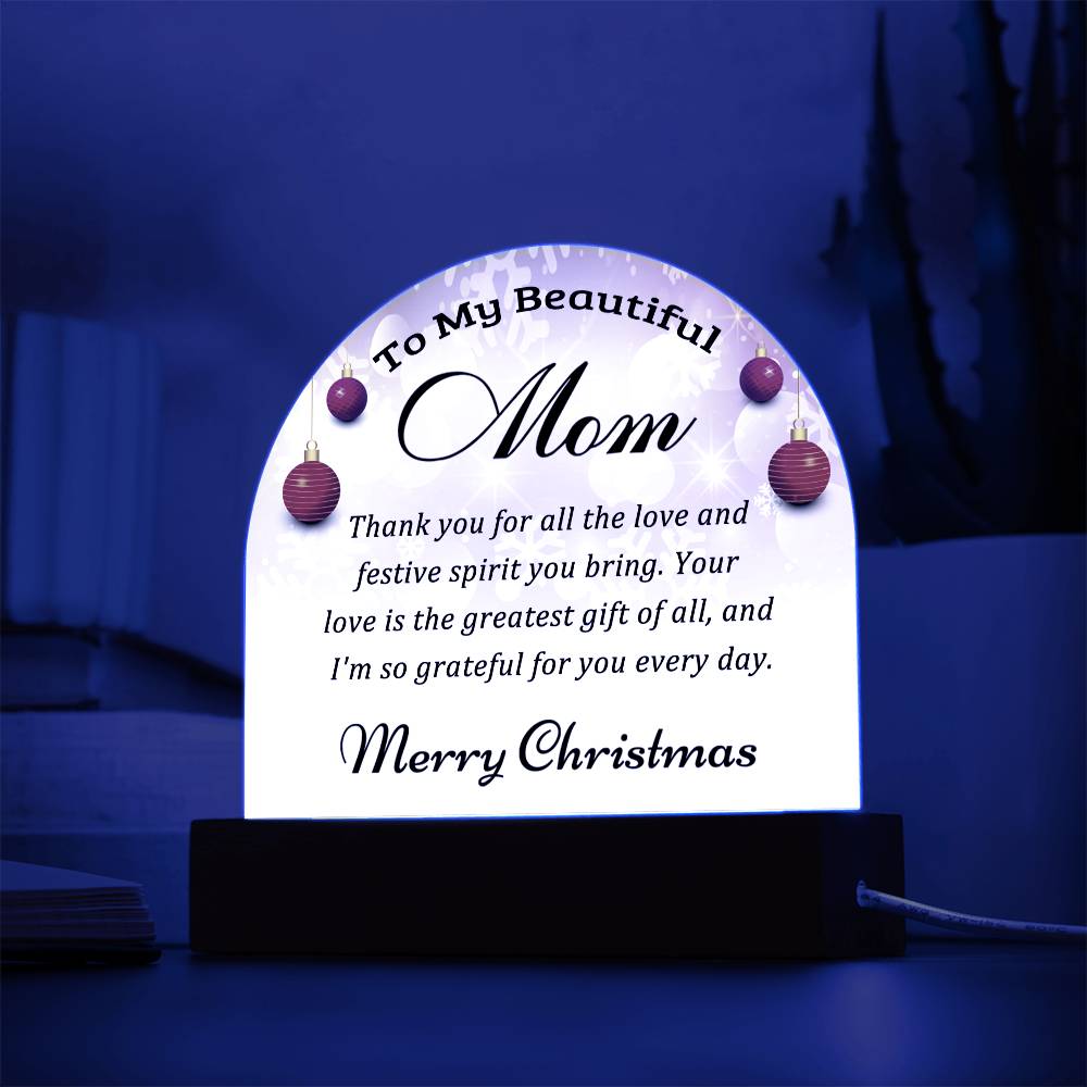 To My Beautiful Mom-Christmas Gift  for Mom-Acrylic  Dome Plaque