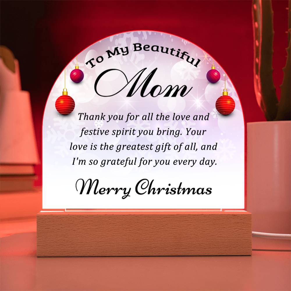 To My Beautiful Mom-Christmas Gift  for Mom-Acrylic  Dome Plaque