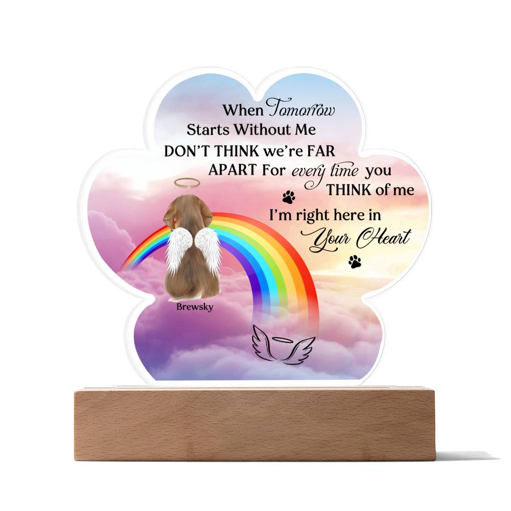 I Am Right Here In Your Heart-  Customizable Arcylic Plaque in Paw Shape as Memorial Gift For Dog Lovers