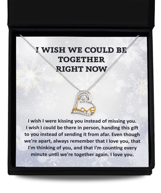 I Wish We Could Be Together- Gift For Wife, Gift For Soulmate